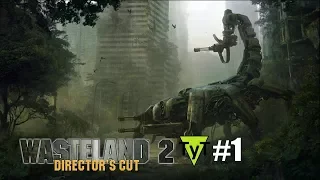 Wasteland 2 Director's Cut [PC] Прохождение #1 Начало