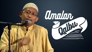 Amalan Qalbu - Ustadz Badrusalam.Lc