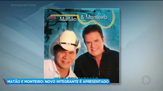 MATÃO E MONTEIRO: NOVO INTEGRANTE É APRESENTADO