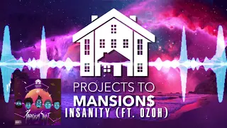 Projects To Mansions - Insanity (ft. Ozoh)