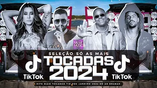 SÓ AS MAIS TOCADAS TIK TOK JANEIRO 2024 - SELEÇÃO HITS TIK TOK 2024 - SÓ AS TOP TIK TOK 2024