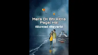 Mera Dil Bhi Kitna Pagal Hai - [Slowed+Reverb] || Lofi Mix || TheOutSiders