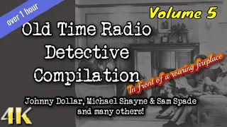 Old Time Radio Detective Compilation /Volume 5/ OTR Visual Podcast In Front Of A Roaring Fireplace