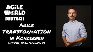 Agile Transformation in Konzernen mit Christian Schwedler