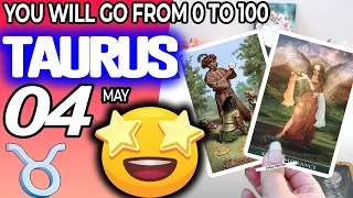 taurus ♉ LAST-MINUTE SURPRISE❗️YOU WILL GO FROM 0 TO 100🔥 horoscope for today May 4 2024 ♉
