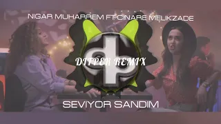 Nigar Muharrem Ft. Çınare Melikzade - Seviyor Sandım Remix by Difper