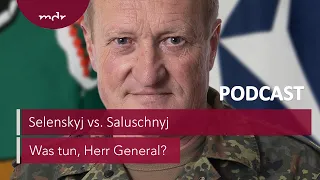 #186 Selenskyj vs. Saluschnyj – Das Zerwürfnis und die Folgen | Podcast Was tun, Herr General? | MDR