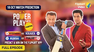 HYD v. KOL & MUM v. PNJ 18 Oct 2020 | PowerPlay With Champions | Flipkart Video | Full Episode​