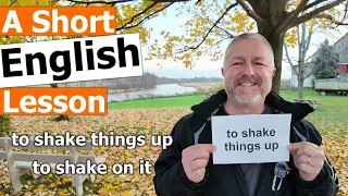 Learn the English Phrases "to shake things up" and "to shake on it"
