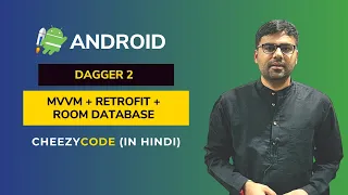 Android MVVM with Dagger 2, Room Database + Retrofit  - CheezyCode (Hindi)