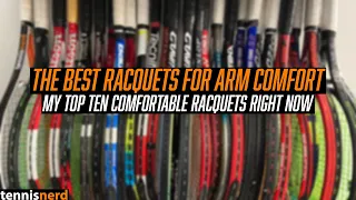 The Best Racquets for Arm Comfort - My Top Ten Comfortable Racquets
