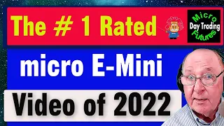 Day Trading Micro E-Minis: The  #1 Video Micro E-Mini Trading Video for 2022