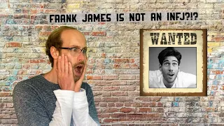 Frank James is NOT an INFJ!