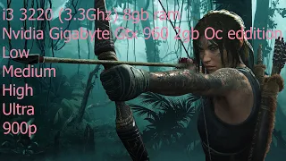 Shadow of the tomb raider I3 3220 (3.3 Ghz) Gtx 960 (2Gb) 8 Gb Ram (900P) Low-  Ultra