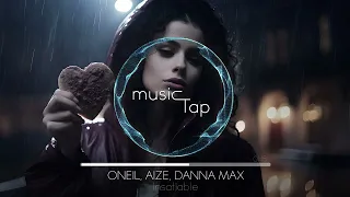 ONEIL, Aize & Danna Max - Insatiable