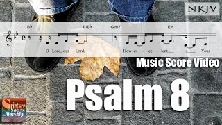 Psalm 8 (MUSIC SCORE VIDEO) "O Lord, Our Lord, How Excellent is Your Name..." (Esther Mui)