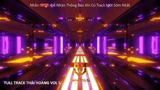 -NONSTOP VINAHOUSE 2021   SIÊU PHẨM FULL TRACK THÁI HOÀNG 2022 PHIÊU TỪ ĐẦU ĐẾN CUỐI  Vol 5