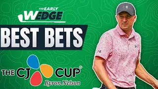 2024 CJ Cup Byron Nelson BEST BETS & PICKS! | The Early Wedge