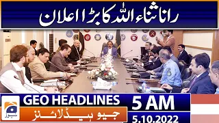 Geo News Headlines 5 AM - Rana Sanaullah's big announcement -  Islamabad Red Zone - PTI - 5 Oct 2022