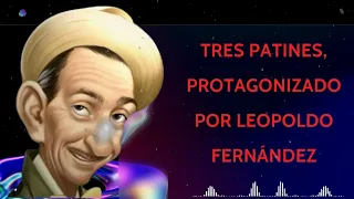 Tres Patines, protagonizado por Leopoldo Fernández - Tres Patines Radio