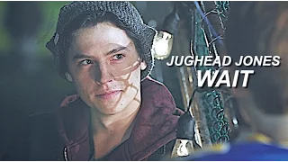 jughead jones ✗ wait