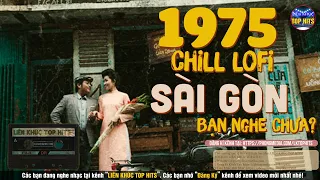 Nhạc Chill Sài Gòn Xưa Trước 1975 Nghe Feeling Cực Kỳ - Những Bài Nhạc Xưa Bất Hủ Theo Thời Gian