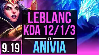 LEBLANC vs ANIVIA (MID) | KDA 12/1/3, 500+ games, 2 early solo kills | NA Grandmaster | v9.19