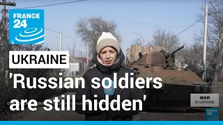 War in Ukraine: 'Russian soldiers are still hidden in the nearby forest' • FRANCE 24 English