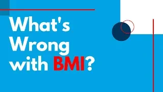 What's Wrong with BMI?