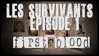 Les Survivants  - Episode 1 -  First Blood