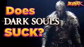 DeadLock: Does Dark Souls ACTUALLY SUCK?!?