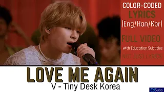 V - Love Me Again - Tiny Desk Korea 4K [KOREAN - ENGLISH] Color Coded Lyrics (가사)  Han/Rom/Eng