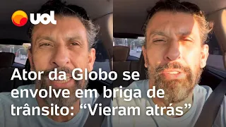 Ator  Milhem Cortaz se envolve em briga de trânsito: 'Fechei um cara e vieram atrás de mim'