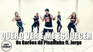 QUERO VER É ME ESQUECER - Os Barões da Pisadinha ft. Jorge - Zumba l Coreografia l Cia Art Danc