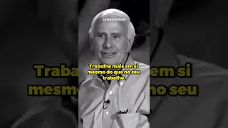 “Você pode ter mais do que tem, porque você pode ser mais do que já é.” —Jim Rohn