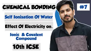 SELF IONISATION OF WATER |Effect of Electricity on IONIC & COVALENT Compound | Chemistry | 10th ISCE