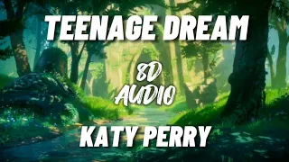 Katy Perry - Teenage Dream (8d audio)