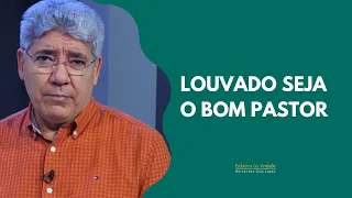 LOUVADO SEJA O BOM PASTOR - Hernandes Dias Lopes