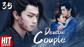 【ENG SUB】Demon Couple EP35 | Bai Lu, Xu Kai, Dai Xu, Xiao Yan | 😢I will protect you till the end