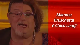 CHICO LANG É MAMMA BRUSCHETTA?