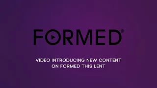 New Content on FORMED this Lent // FORMED