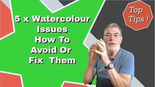 5  x Watercolour Issues - How to Avoid Or Fix Them - Top Tips!