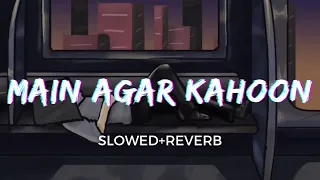 Its 3 AM And You Are Listening MAIN AGAR KAHOON  | Om Shanti Om | Slowed & Reverb |  Sonu Nigam