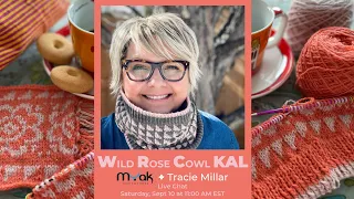 Wild Rose Cowl Chat and KAL with Tracie Millar | #myak