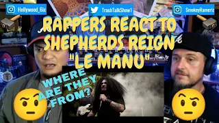 Rappers React To Shepherds Reign "Le Manu"!!!