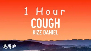 Kizz Daniel, EMPIRE - Cough (Lyrics) | 1 HOUR