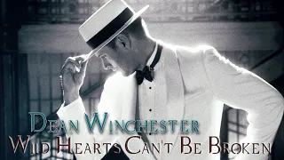 Dean Winchester  - Wild Hearts Can't Be Broken (Video/Song Request) [AngelDove]