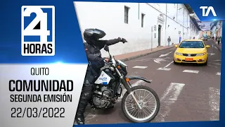 Noticias Quito : Noticiero 24 Horas 22/03/2022 (De la Comunidad - Segunda Emisión)