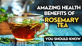 Drink This Tea Everyday! - The Amazing Health Benefits of Rosemary Tea