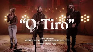 O TIRO | Mauro Henrique feat Scatolove